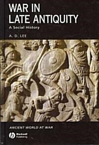 War in Late Antiquity : A Social History (Hardcover)