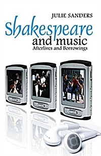 Shakespeare and Music : Afterlives and Borrowings (Paperback)