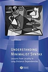 Understanding Minimalist Syntax : Lessons from Locality in Long-distance Dependencies (Paperback)