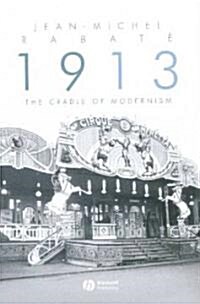 1913: The Cradle of Modernism (Paperback)