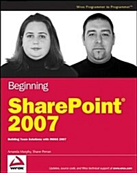 Beginning Sharepoint 2007: Building Team Solutions with Moss 2007 (Paperback)