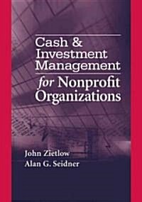 Cash & Investment Management for Nonprofit Organizations (Hardcover)