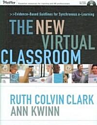 The New Virtual Classroom: Evidence-Based Guidelines for Synchronous E-Learning [With CD-ROM] (Hardcover)
