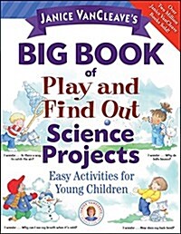 Janice VanCleaves Big Book of Play and Find Out Science Projects (Paperback)
