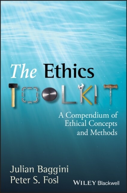 The Ethics Toolkit: A Compendium of Ethical Concepts and Methods (Paperback)