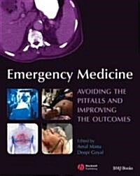 Emergency Medicine : Avoiding the Pitfalls and Improving the Outcomes (Paperback)