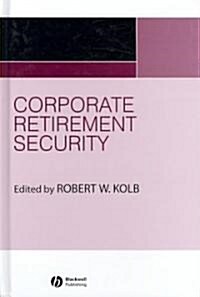 Corporate Retirement Security : Social and Ethical Issues (Hardcover)