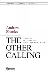 The Other Calling : Theology, Intellectual Vocation and Truth (Paperback)