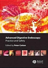 Advanced Digestive Endoscopy : Practice and Safety (Hardcover)