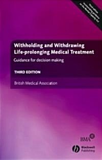 Withholding and Withdrawing Life-prolonging Medical Treatment : Guidance for Decision Making (Paperback, 3rd Edition)