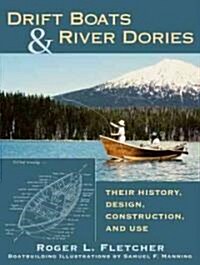 Drift Boats and River Dories: Their History, Design, Construction, and Use (Hardcover)