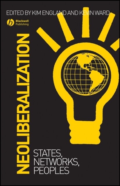 Neoliberalization : States, Networks, Peoples (Hardcover)