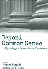Beyond Common Sense: Psychological Science in the Courtroom (Paperback)