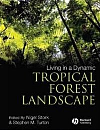 Living in a Dynamic Tropical Forest Landscape (Hardcover)