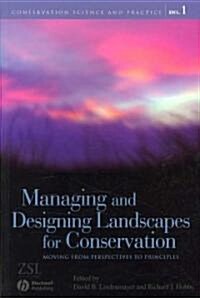 Managing and Designing Landscapes for Conservation: Moving from Perspectives to Principles (Paperback)