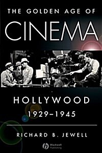 The Golden Age of Cinema: Hollywood, 1929-1945 (Paperback)
