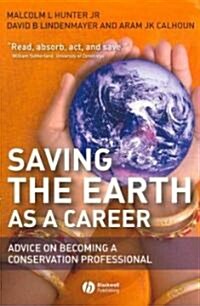 Saving the Earth as a Career : Advice on Becoming a Conservation Professional (Paperback)