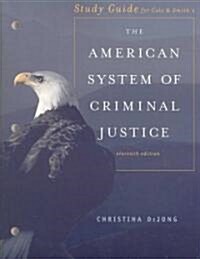 Cole/Smiths The American System of Criminal Justice (Paperback, 11th, Study Guide)