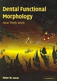 Dental Functional Morphology : How Teeth Work (Paperback)