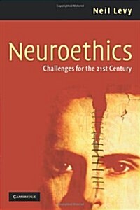 Neuroethics : Challenges for the 21st Century (Paperback)