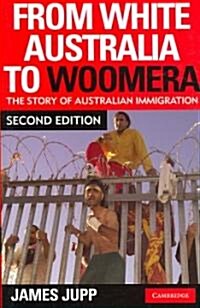 From White Australia to Woomera : The Story of Australian Immigration (Paperback, 2 Revised edition)