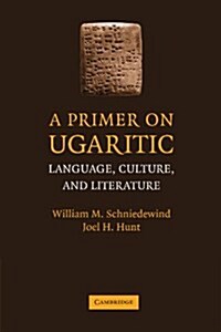 A Primer on Ugaritic : Language, Culture and Literature (Paperback)