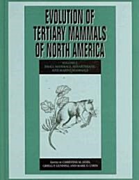 Evolution of Tertiary Mammals of North America: Volume 2, Small Mammals, Xenarthrans, and Marine Mammals (Hardcover)