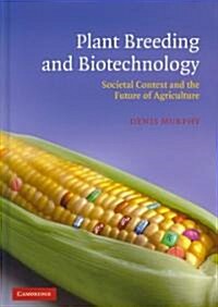 Plant Breeding and Biotechnology : Societal Context and the Future of Agriculture (Hardcover)