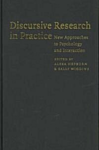 Discursive Research in Practice : New Approaches to Psychology and Interaction (Hardcover)