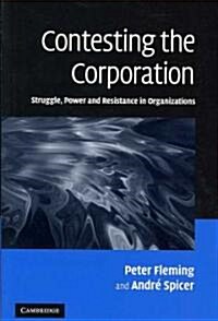 Contesting the Corporation : Struggle, Power and Resistance in Organizations (Hardcover)
