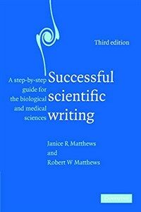 Successful scientific writing : a step-by-step guide for the biological and medical sciences 3rd ed.