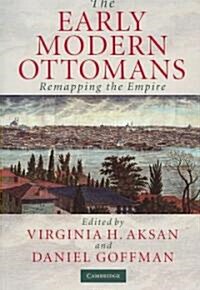 The Early Modern Ottomans : Remapping the Empire (Paperback)