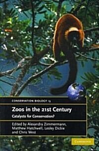 Zoos in the 21st Century : Catalysts for Conservation? (Paperback)