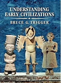 Understanding Early Civilizations : A Comparative Study (Paperback)