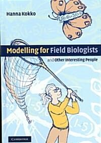 Modelling for Field Biologists and Other Interesting People (Hardcover)