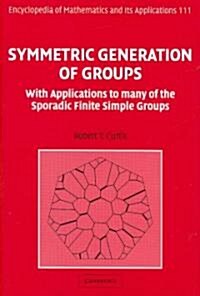 Symmetric Generation of Groups : With Applications to many of the Sporadic Finite Simple Groups (Hardcover)
