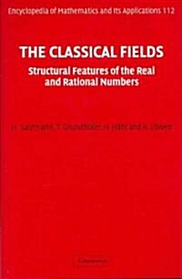 The Classical Fields : Structural Features of the Real and Rational Numbers (Hardcover)