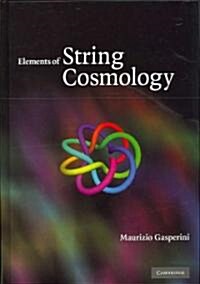 Elements of String Cosmology (Hardcover)