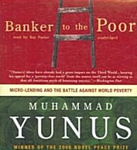 Banker to the Poor: Micro-Lending and the Battle Against World Poverty (Audio CD)