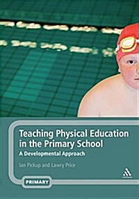 Teaching Physical Education in the Primary School : A Developmental Approach (Paperback)