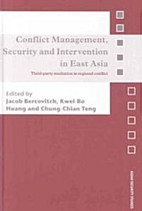Conflict Management, Security and Intervention in East Asia : Third-Party Mediation in Regional Conflict (Hardcover)