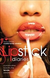 Lipstick Diaries: A Provocative Look Into the Female Perspective (Paperback)