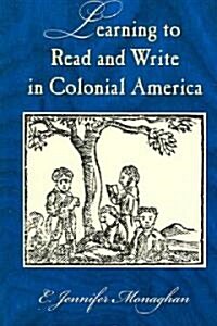 Learning to Read and Write in Colonial America (Paperback)