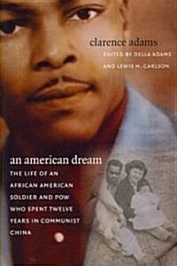 An American Dream: The Life of an African American Soldier and POW Who Spent Twelve Years in Communist China (Paperback)