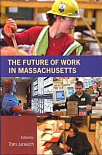 The Future of Work in Massachusetts (Paperback)