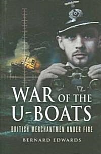 War of the U-Boats: British Merchantmen Under Fire (Hardcover)