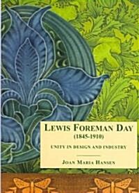 Lewis Foreman Day (1845-1910): Unity in Design and Industry (Hardcover)