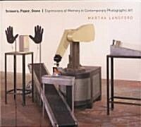 Scissors, Paper, Stone: Expressions of Memory in Contemporary Photographic Art (Hardcover)