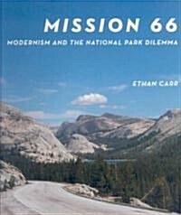 Mission 66: Modernism and the National Park Dilemma (Hardcover)