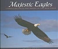 Majestic Eagles: Compelling Facts and Images of the Bald Eagle (Paperback)